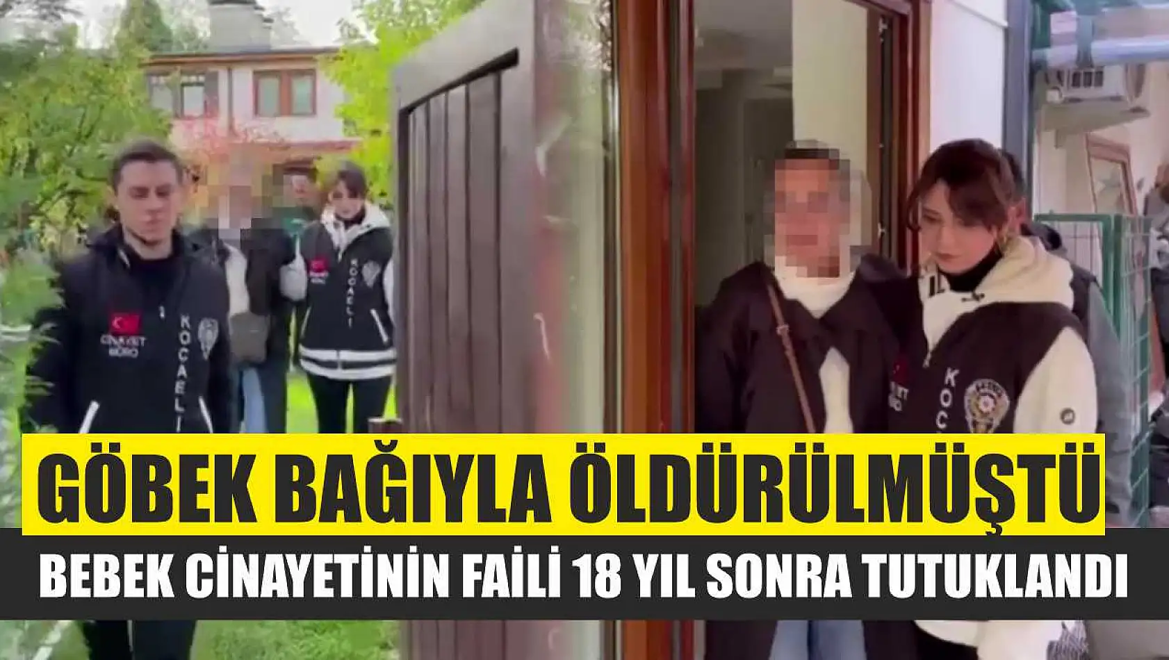 Göbek bağıyla öldürülmüştü: Bebek cinayetinin faili 18 yıl sonra tutuklandı