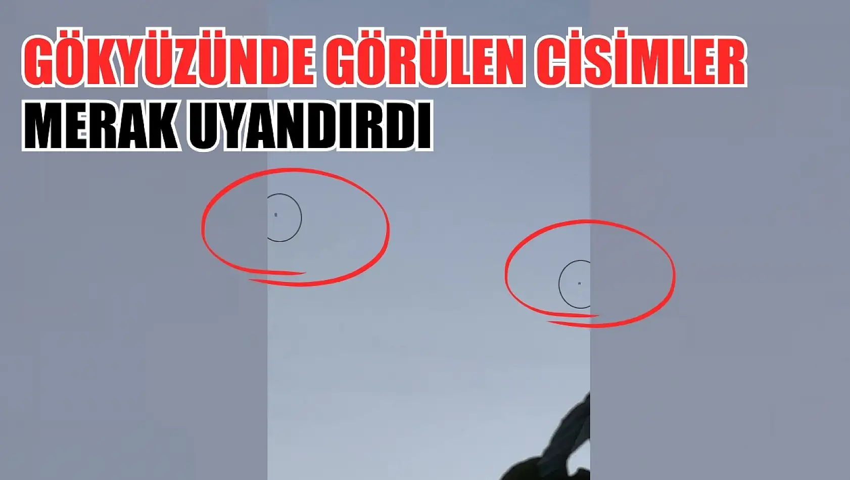 Gökyüzünde görülen cisimler merak uyandırdı