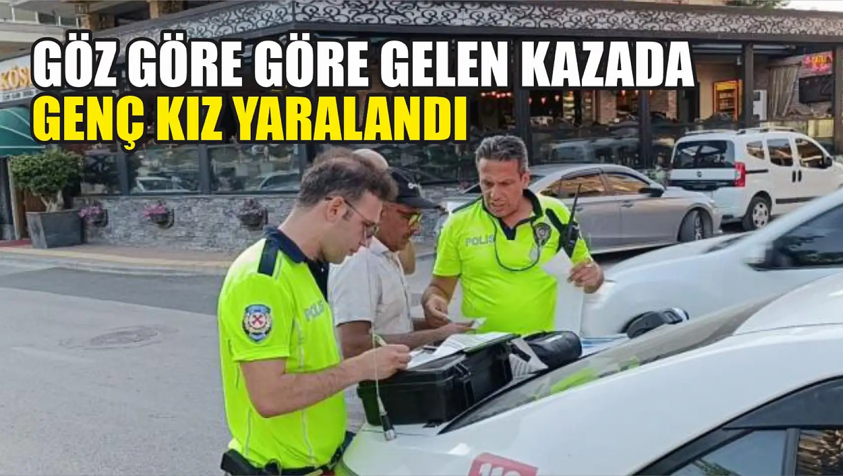 Göz göre göre gelen kazada genç kız yaralandı