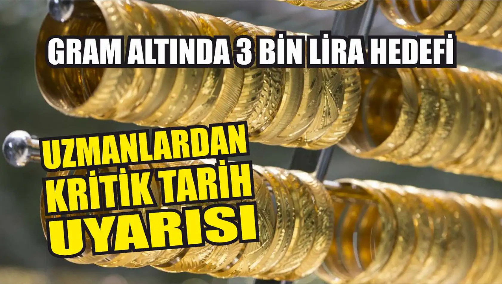 Gram Altında 3 Bin Lira Hedefi… Uzmanlardan Kritik Tarih Uyarısı