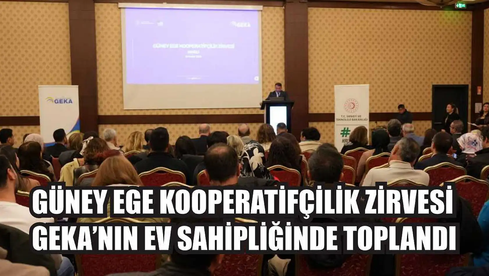 Güney Ege Kooperatifçilik Zirvesi GEKA'nın ev sahipliğinde toplandı