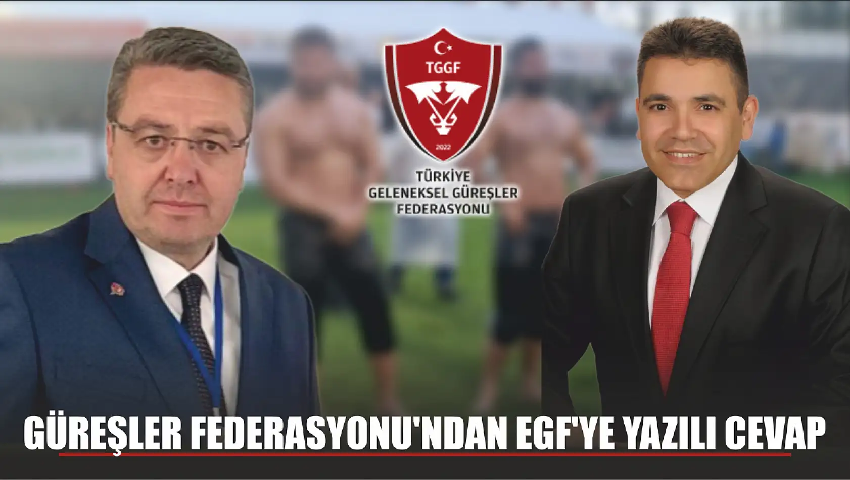 Güreşler Federasyonu'ndan EGF'ye Yazılı Cevap 