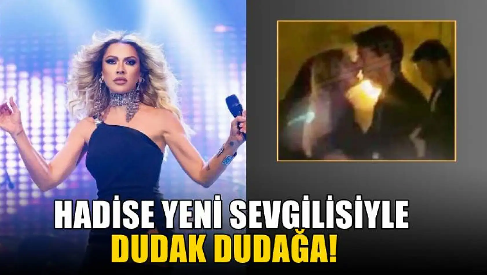 Hadise yeni sevgilisiyle dudak dudağa!