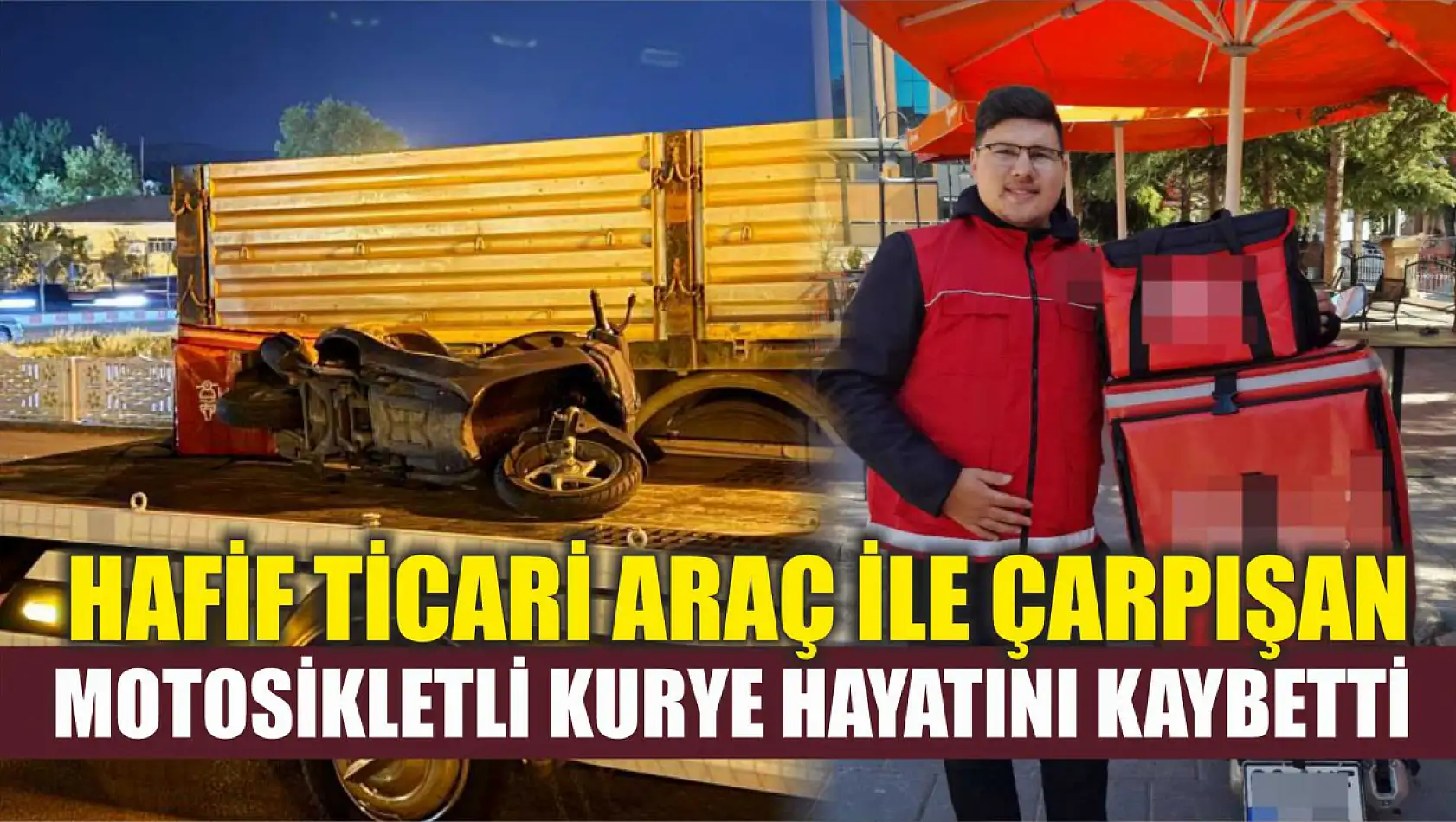 Hafif ticari araç ile çarpışan motosikletli kurye hayatını kaybetti