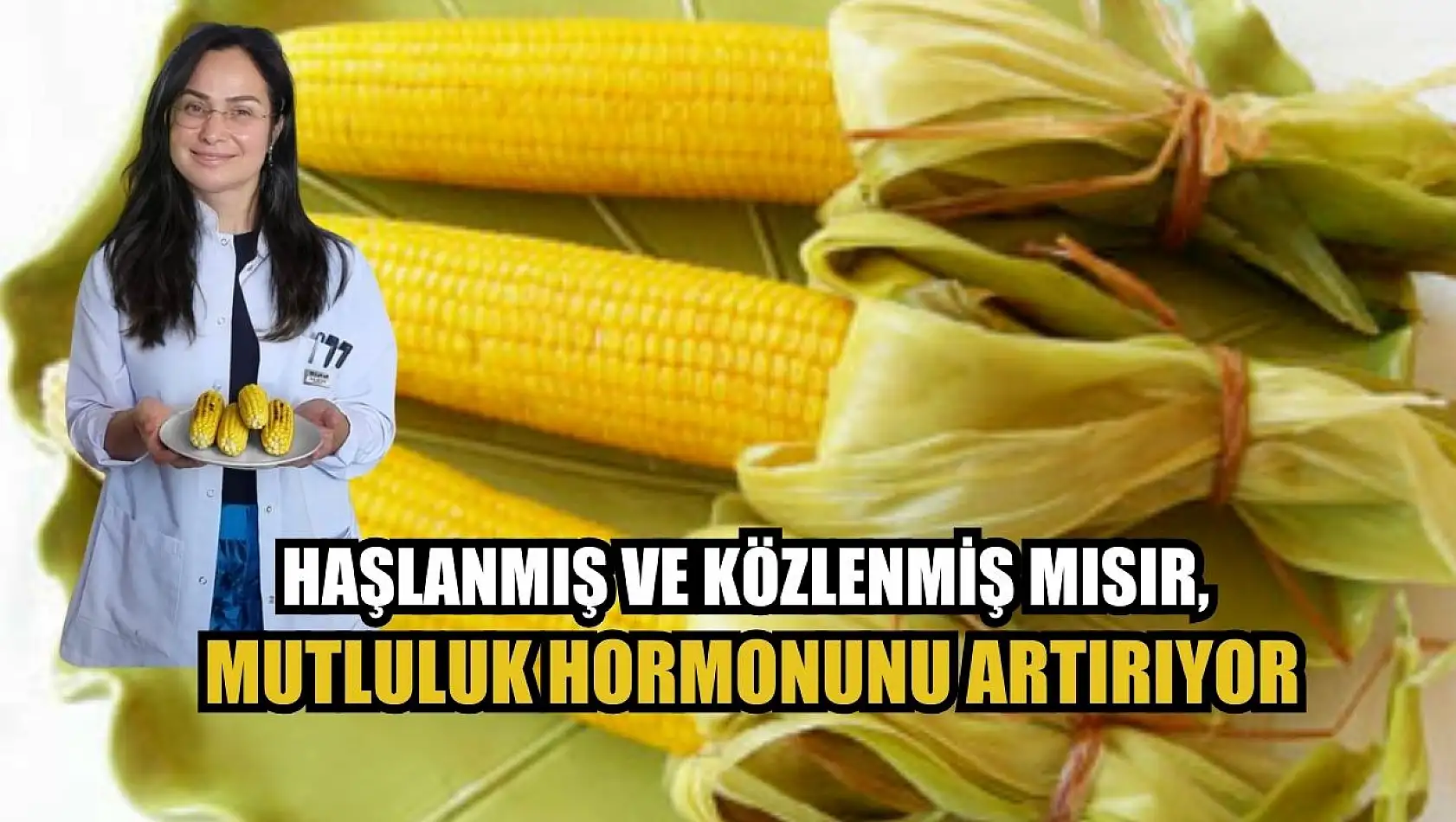 Haşlanmış ve Közlenmiş Mısır, Mutluluk Hormonunu Artırıyor