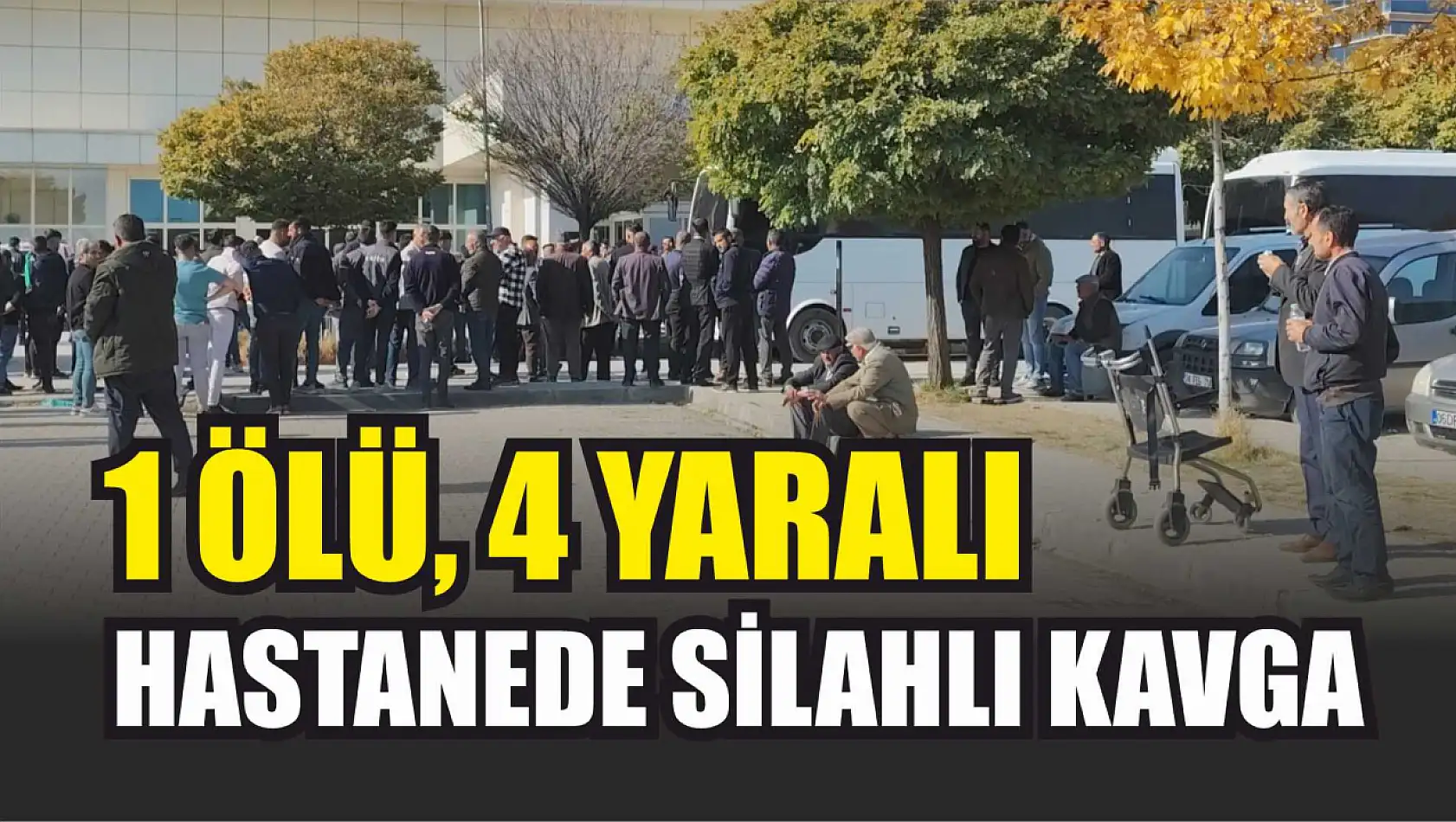 Hastanede silahlı kavga: 1 ölü, 4 yaralı