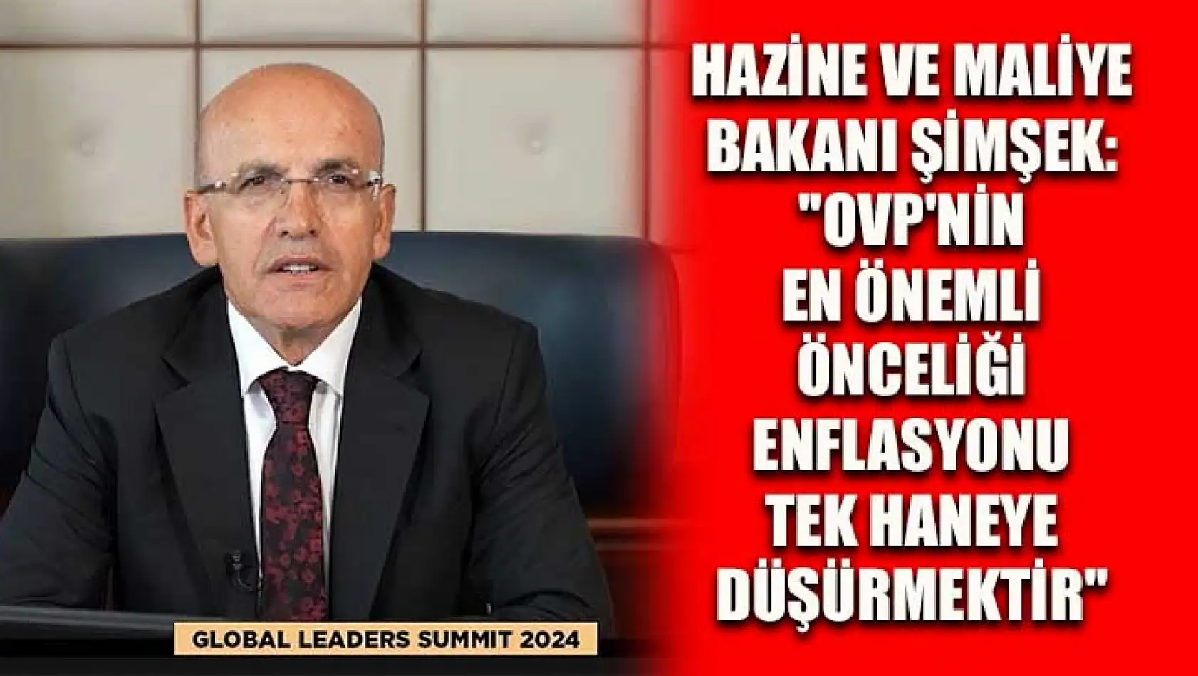 Hazine ve Maliye Bakanı Şimşek: ''OVP'nin en önemli önceliği enflasyonu tek haneye düşürmektir''