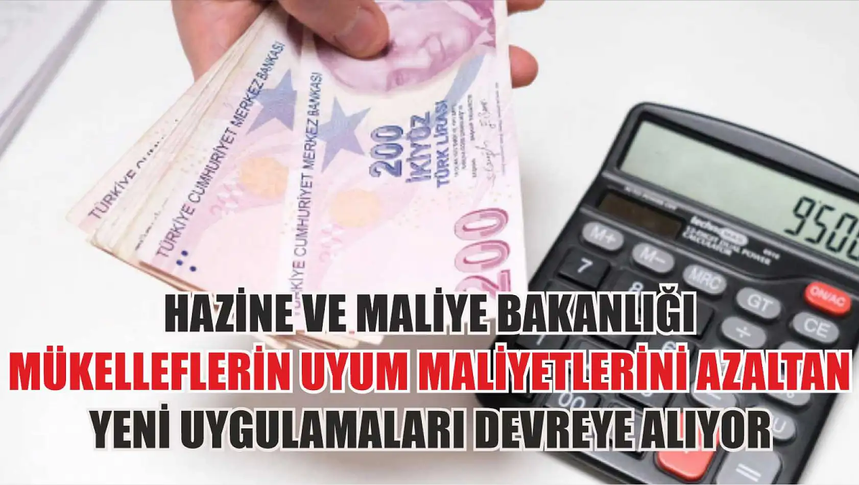 Hazine ve Maliye Bakanlığı mükelleflerin uyum maliyetlerini azaltan yeni uygulamaları devreye alıyor