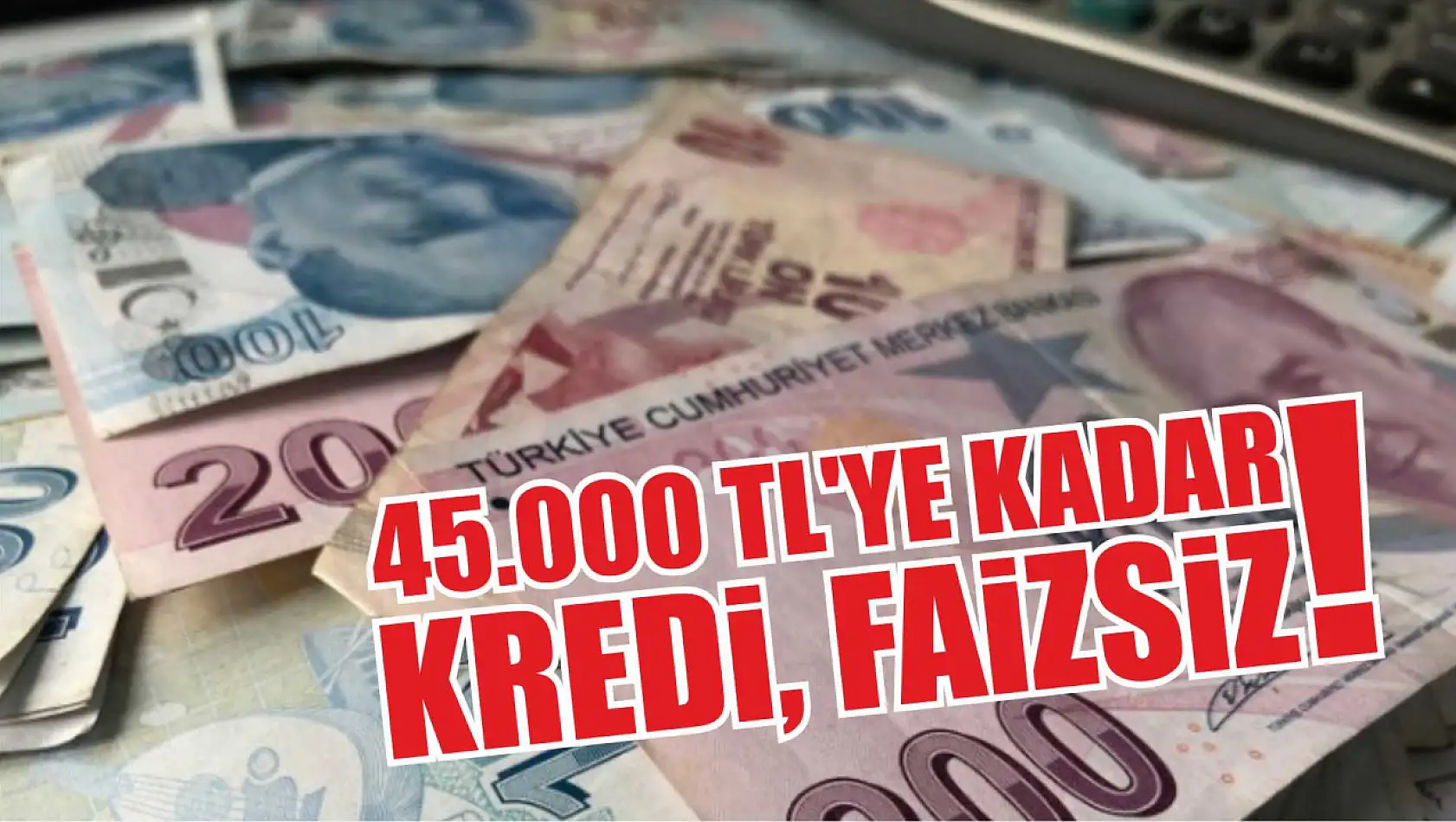 Hemen Başvur! 45 Bin TL'ye kadar faizsiz kredi kampanyası