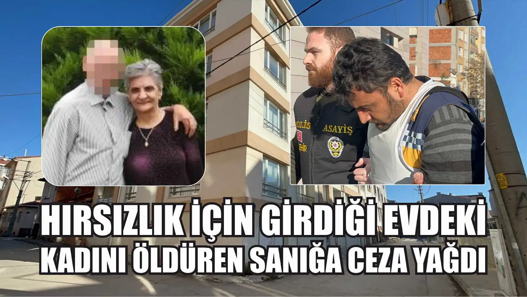 Hırsızlık için girdiği evdeki kadını öldüren sanığa ceza yağdı