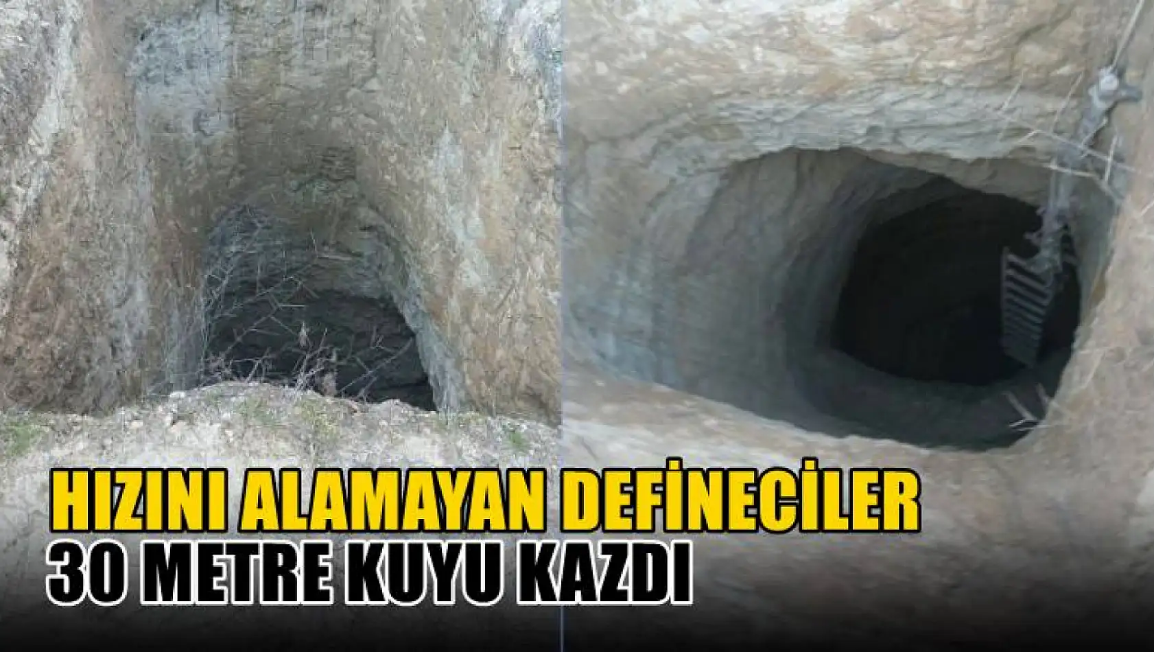 Hızını alamayan defineciler 30 metre kuyu kazdı