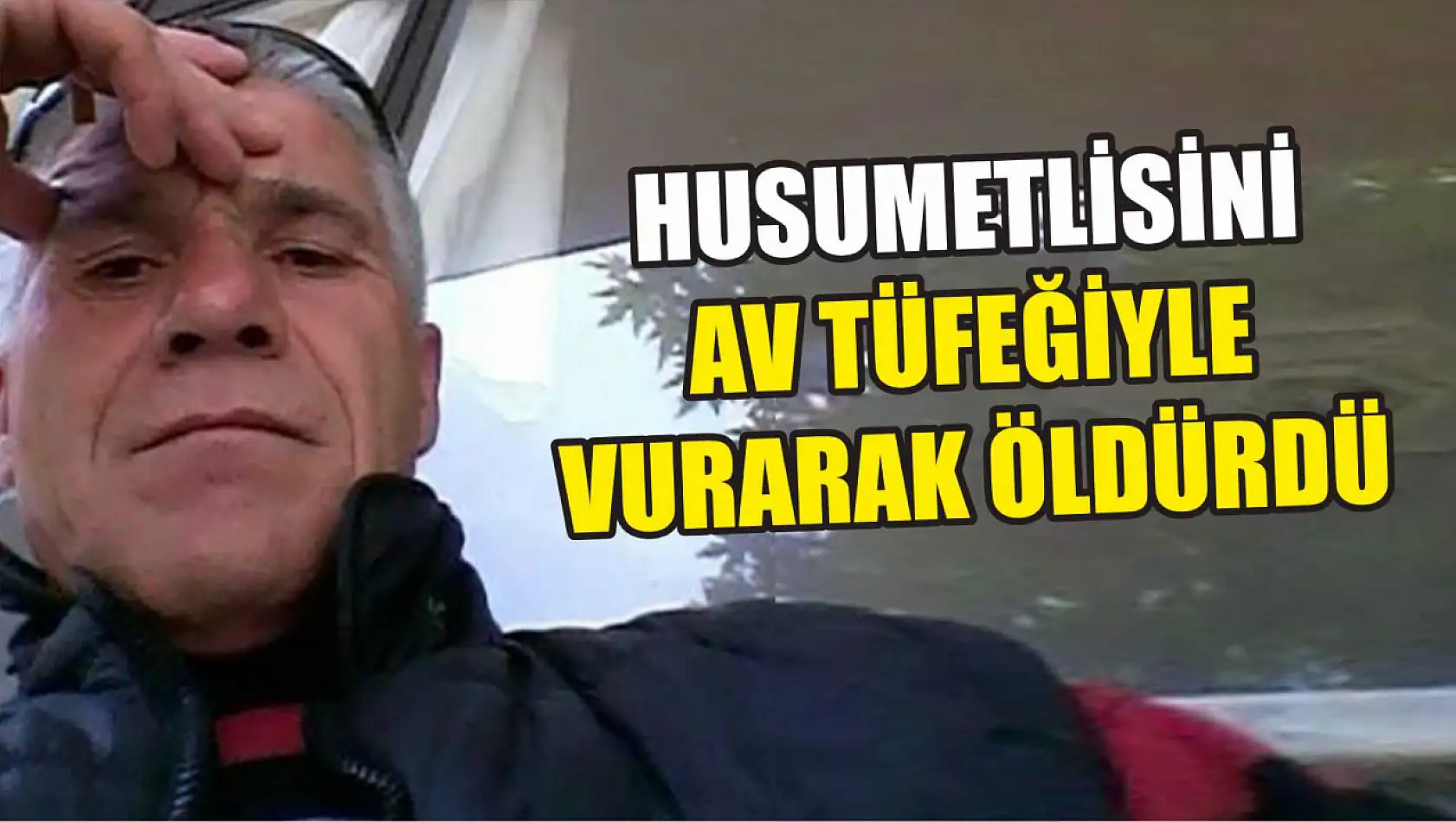 Husumetlisini av tüfeğiyle vurarak öldürdü