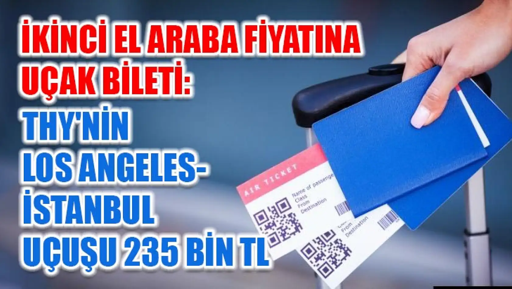 İkinci El Araba Fiyatına Uçak Bileti: THY'nin Los Angeles-İstanbul Uçuşu 235 bin TL