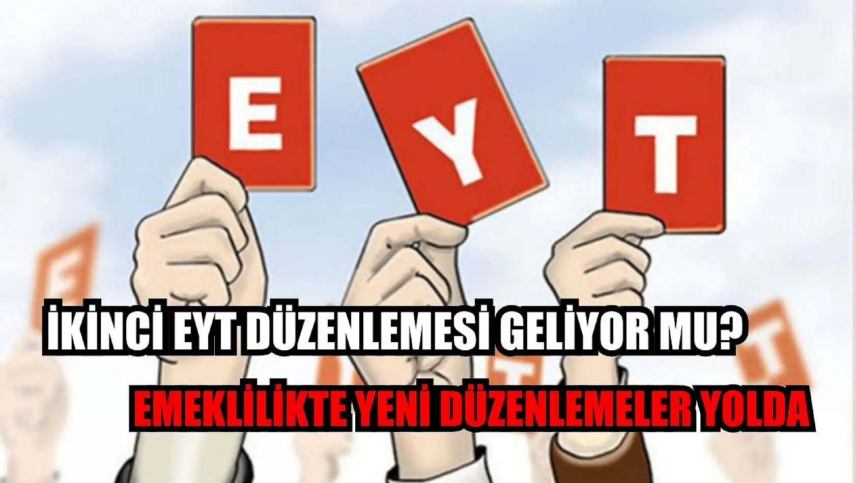 İkinci EYT Düzenlemesi Geliyor mu? Emeklilikte Yeni Düzenlemeler Yolda