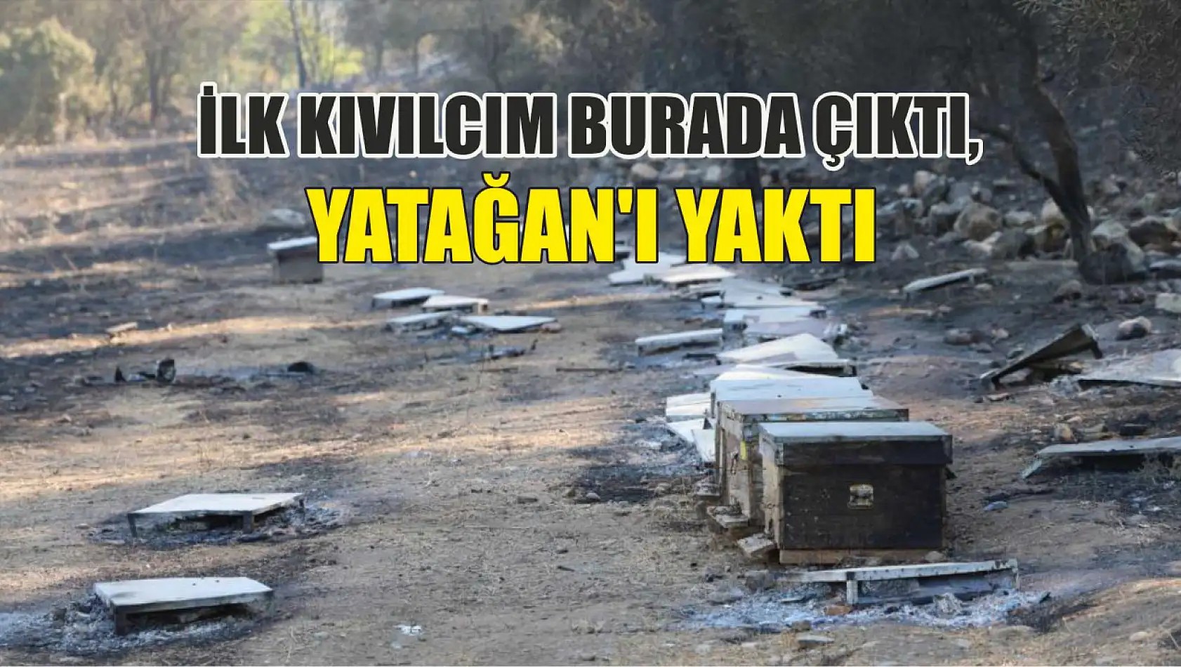 İlk kıvılcım burada çıktı, Yatağan'ı yaktı