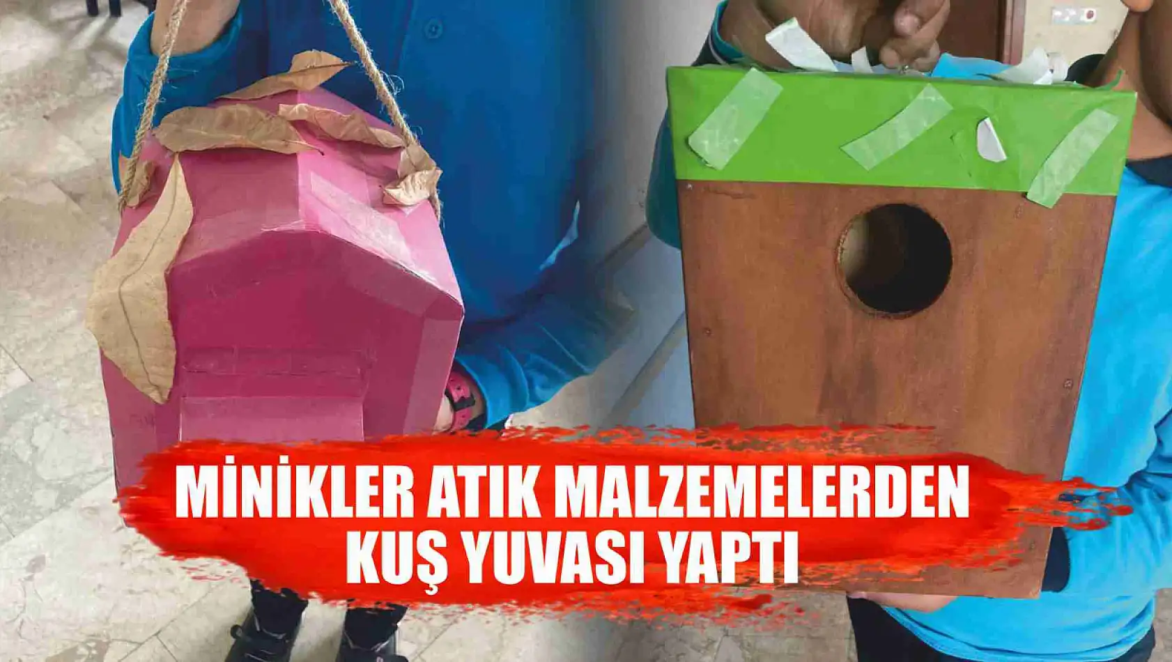 İlkokul Öğrencileri Atık Malzemelerden Kuş Yuvası Yaptı