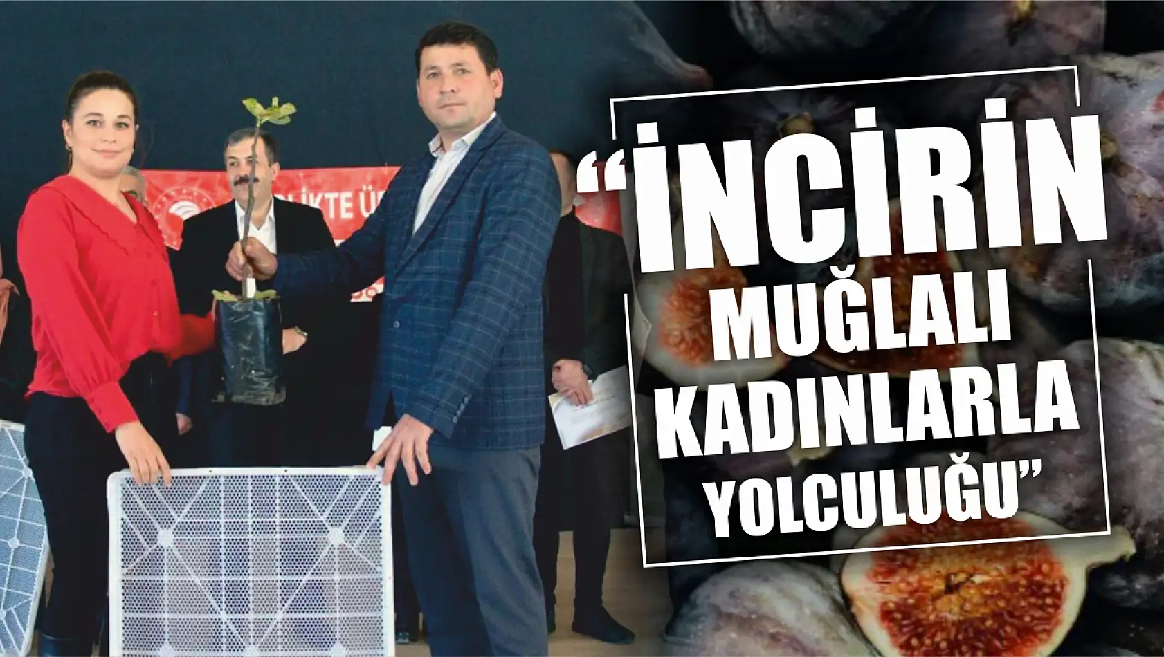 'İncirin Muğlalı Kadınlarla Yolculuğu' projesi tamamlandı