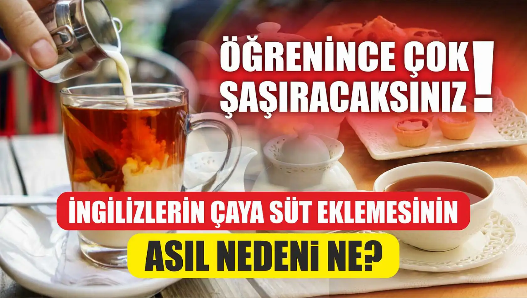 İngilizlerin Çaya Süt Eklemesinin Asıl Nedeni Ne? Öğrenince Şaşıracaksınız!