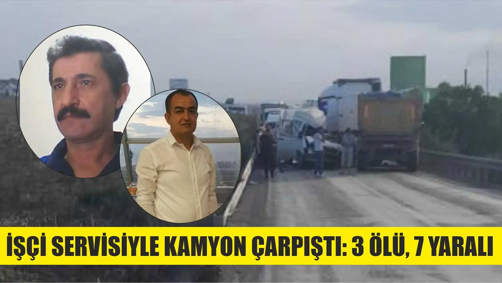 İşçi servisiyle kamyon çarpıştı: 3 ölü, 7 yaralı