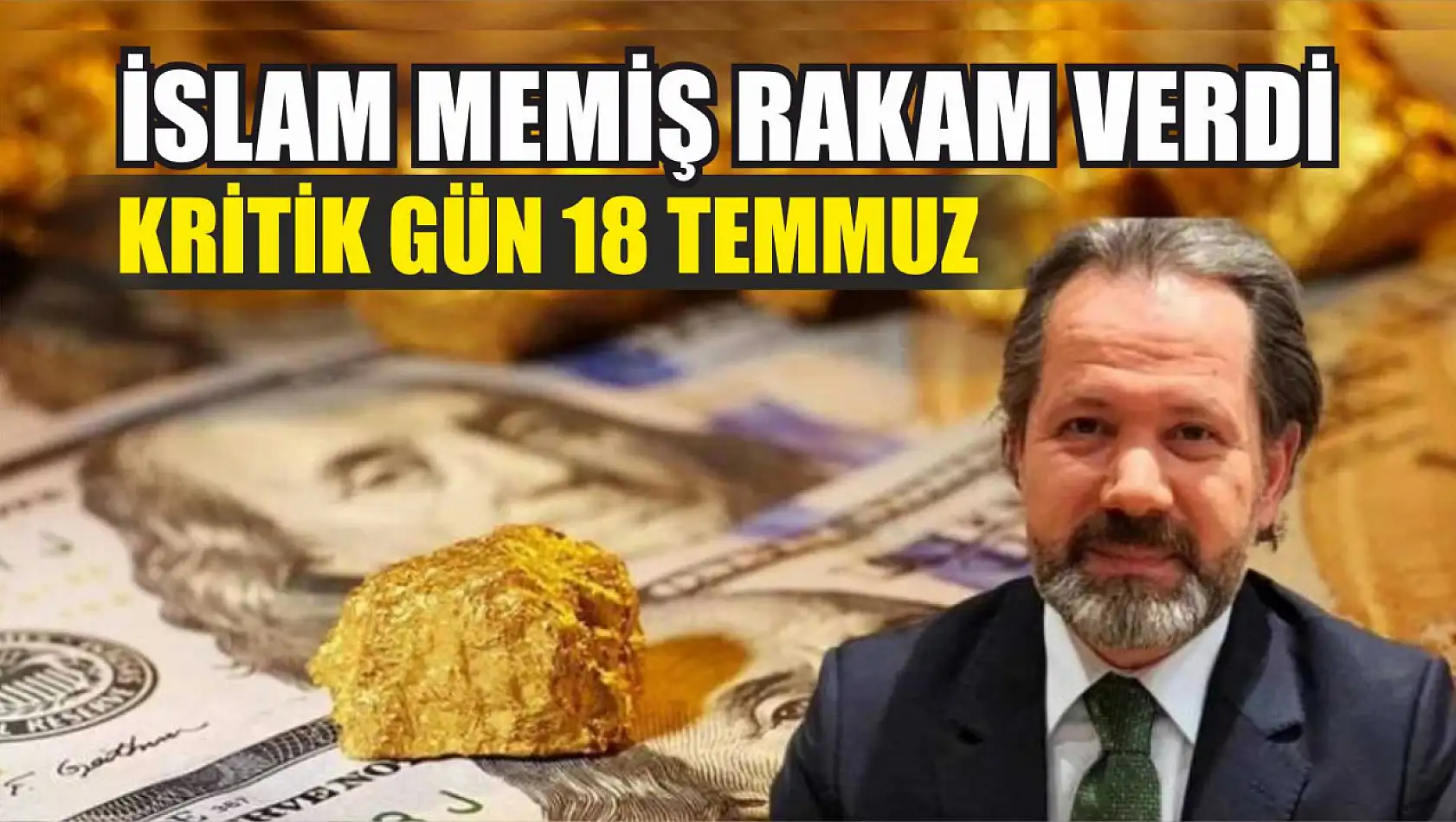 İslam Memiş rakam verdi: Kritik gün 18 Temmuz