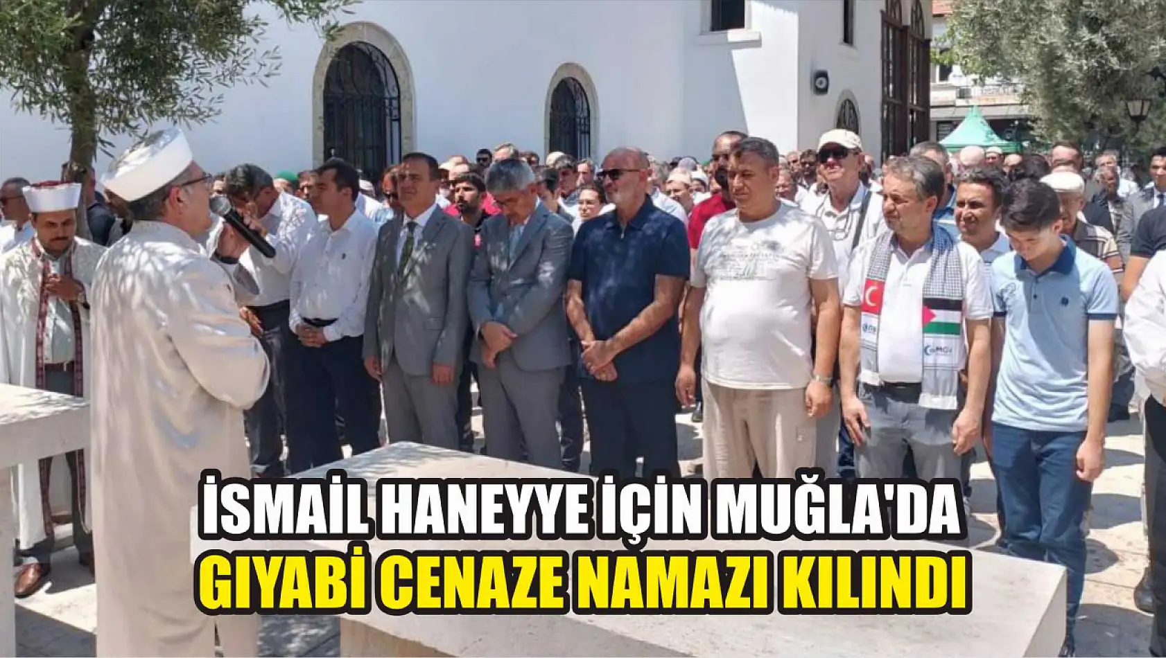 İsmail Haneyye için Muğla'da gıyabi cenaze namazı kılındı