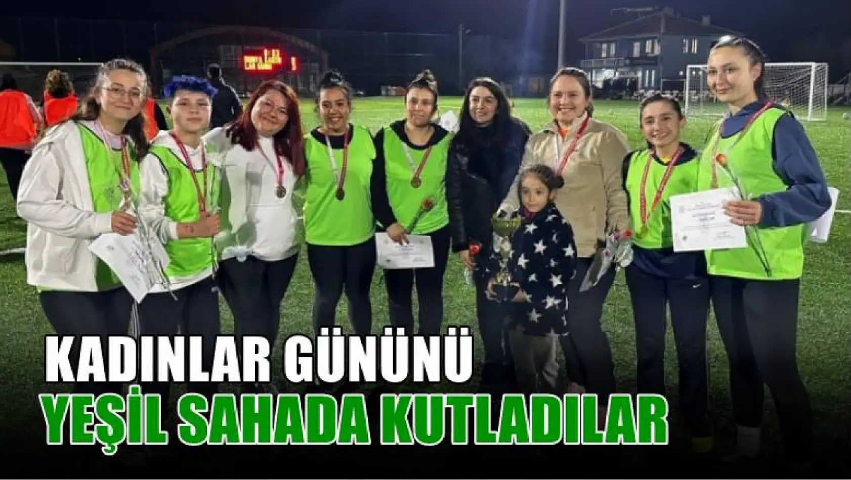 Kadınlar gününü yeşil sahada kutladılar