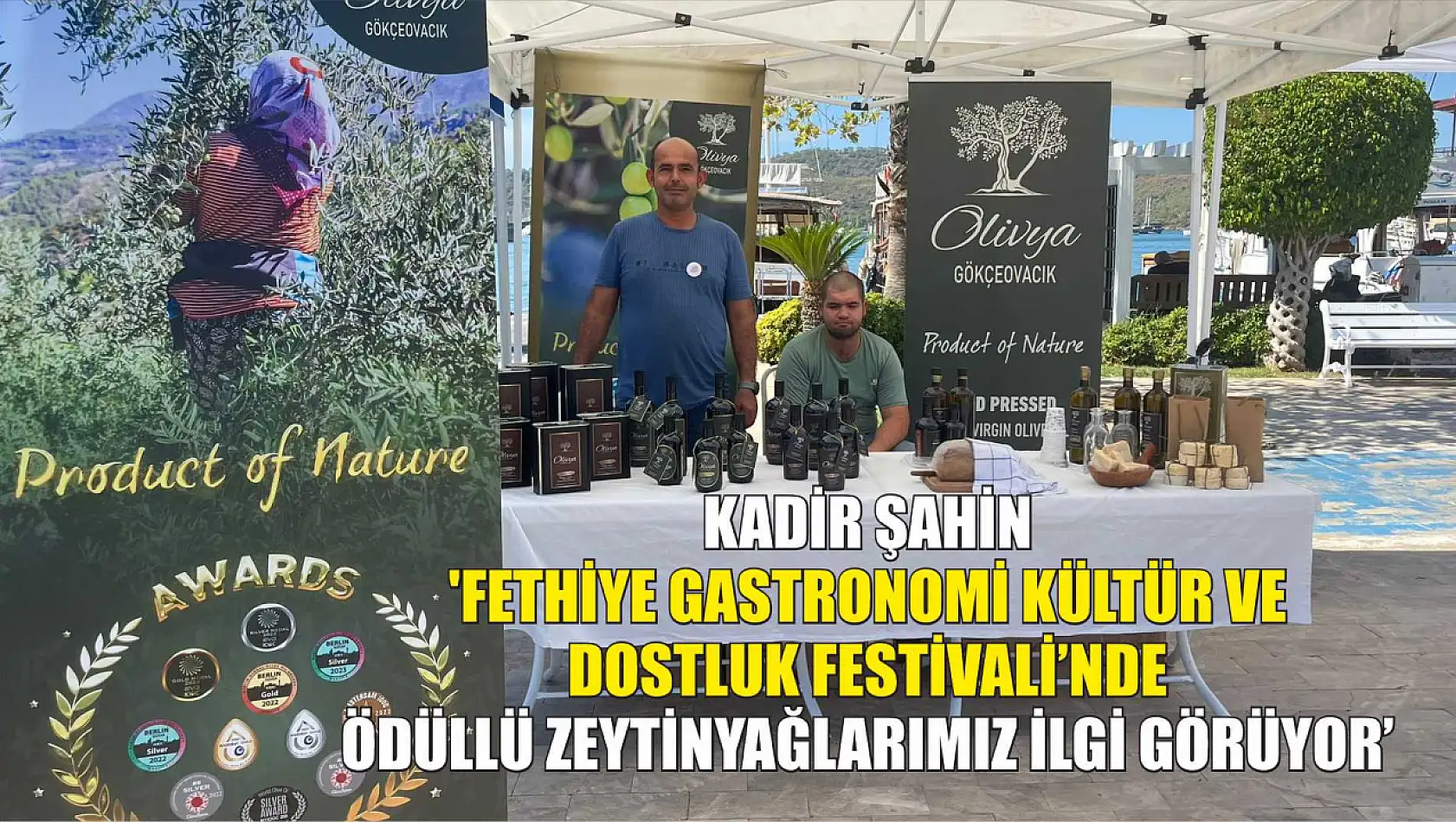 Kadir Şahin: 'Fethiye Gastronomi Kültür ve Dostluk Festivali'nde Ödüllü Zeytinyağlarımız İlgi Görüyor'