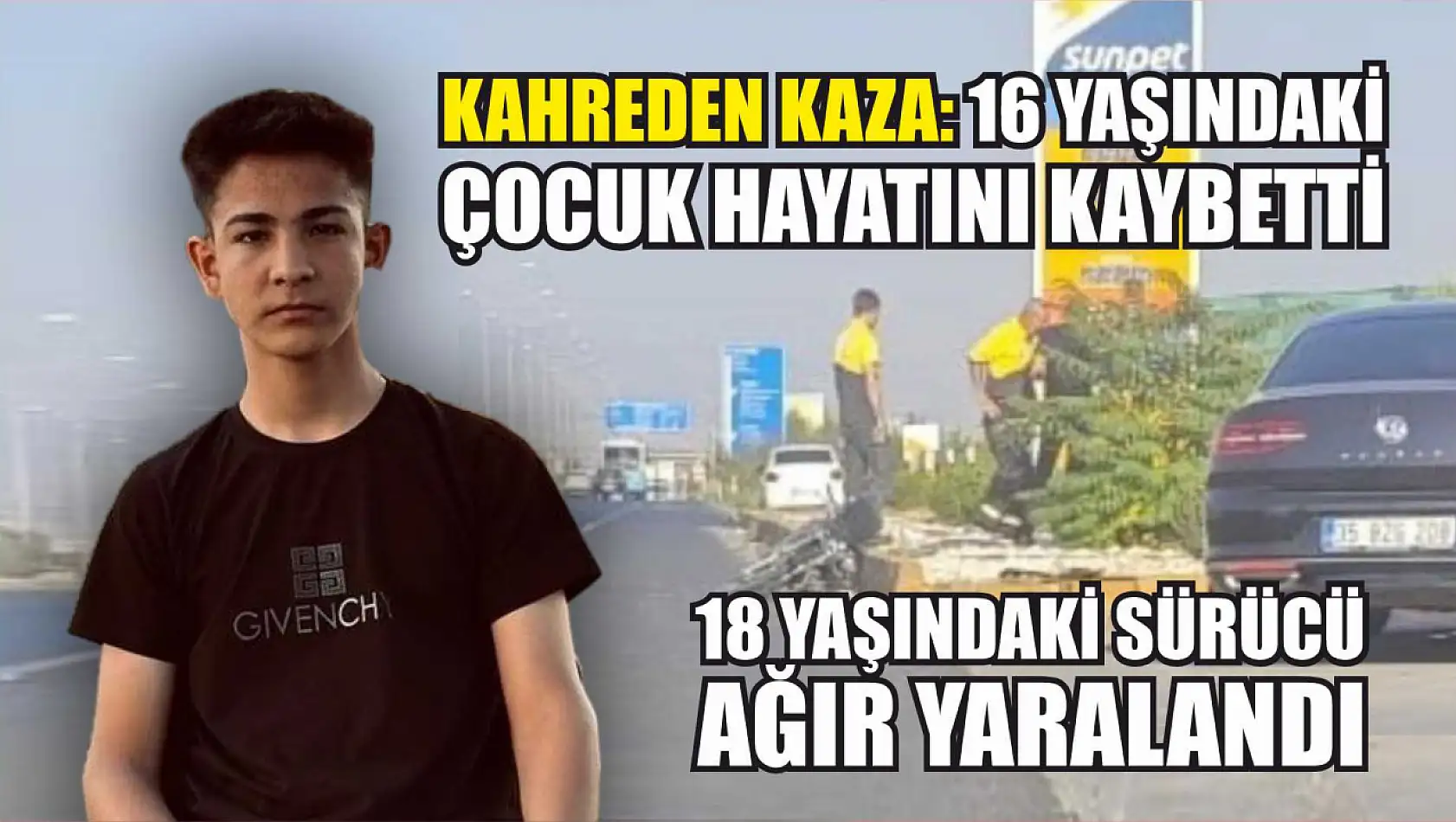 Kahreden kaza 16 yaşındaki çocuk öldü 18 yaşındaki sürücü ağır yaralandı