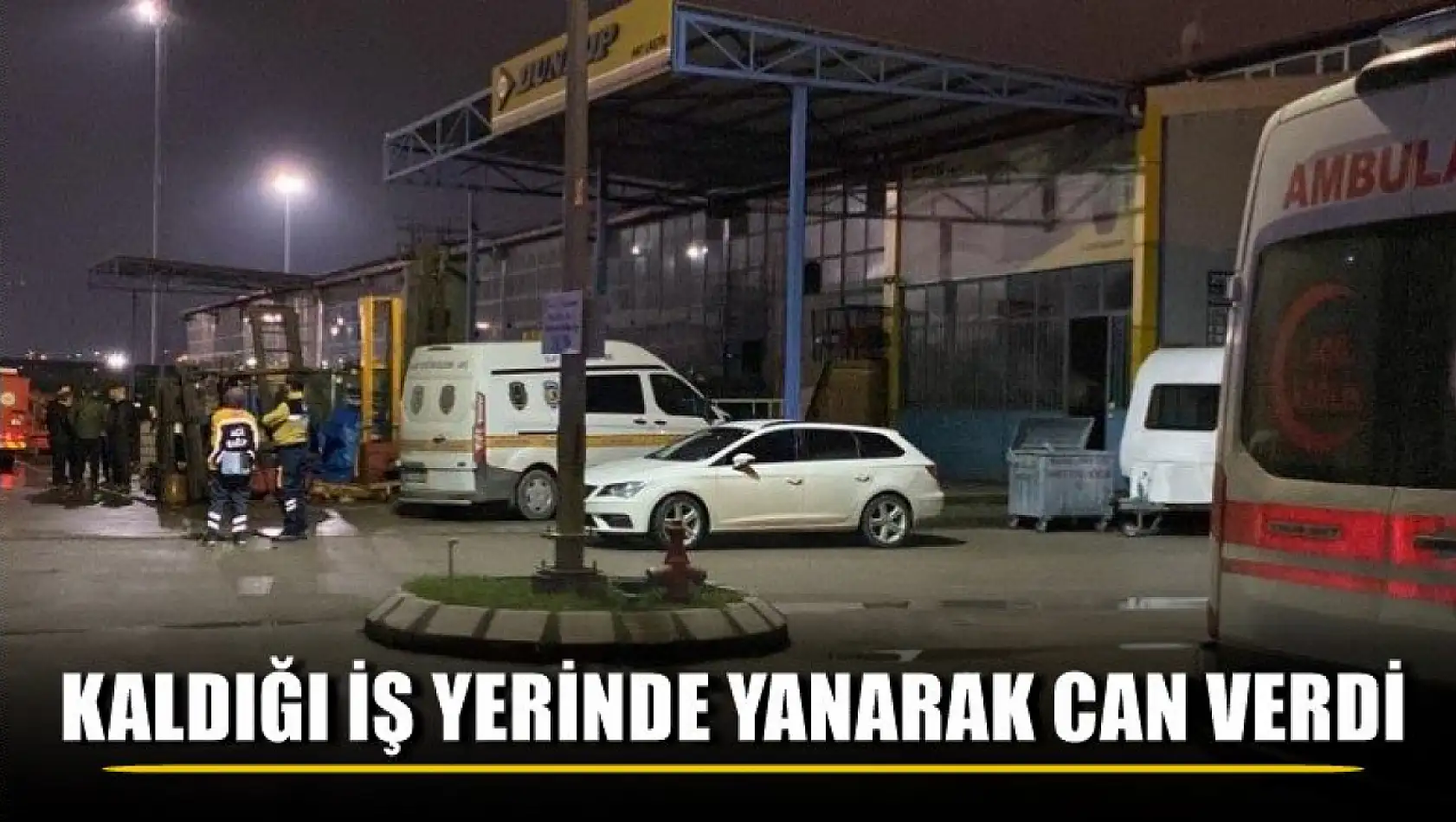 Kaldığı iş yerinde yanarak can verdi