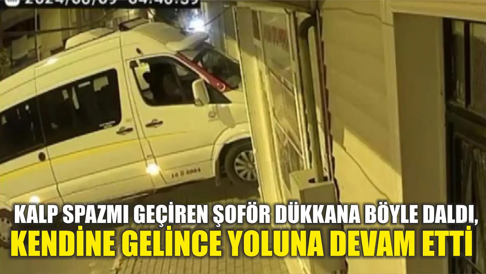 Kalp spazmı geçiren şoför dükkana böyle daldı, kendine gelince yoluna devam etti