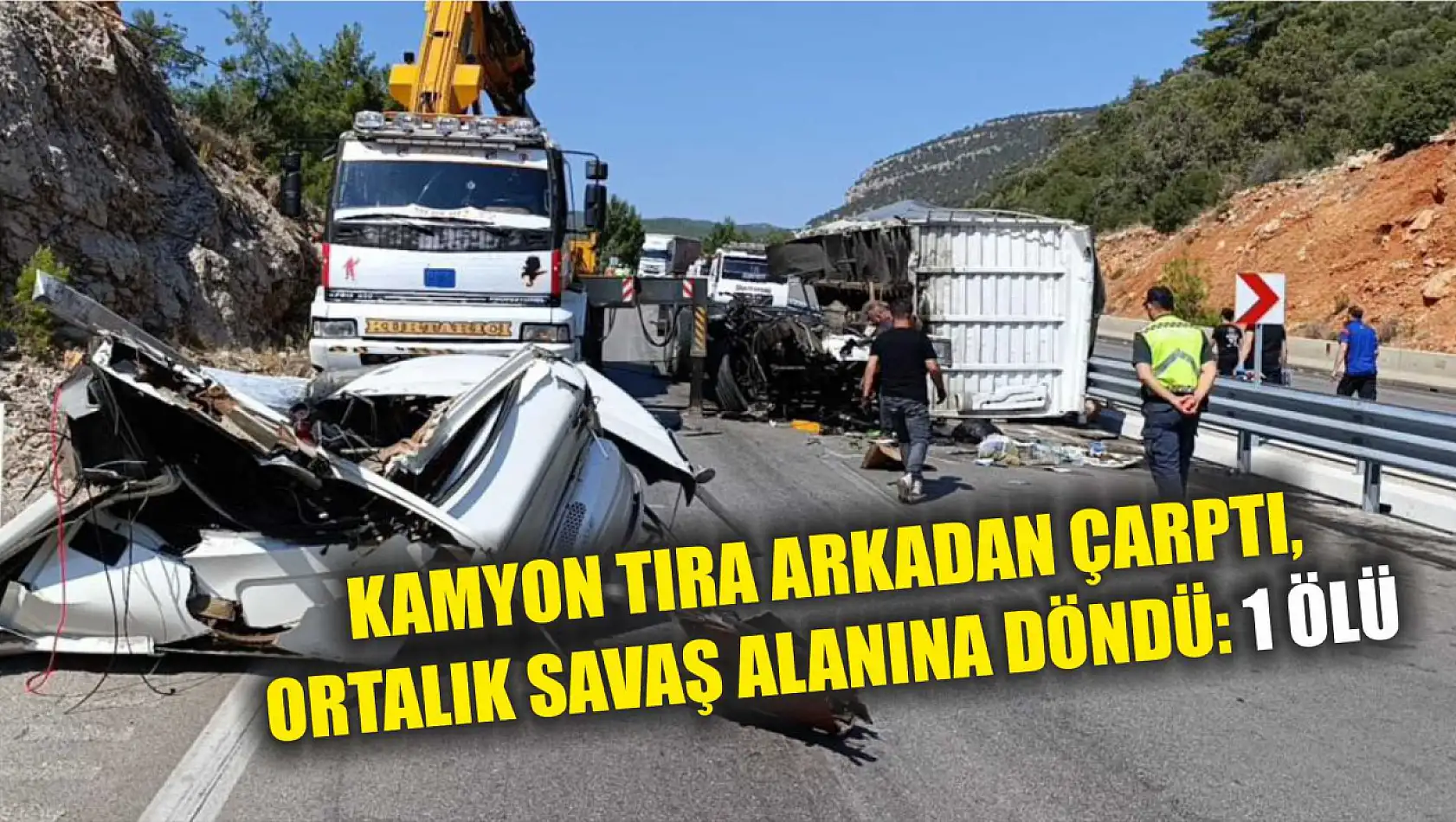 Kamyon tıra arkadan çarptı, ortalık savaş alanına döndü: 1 ölü