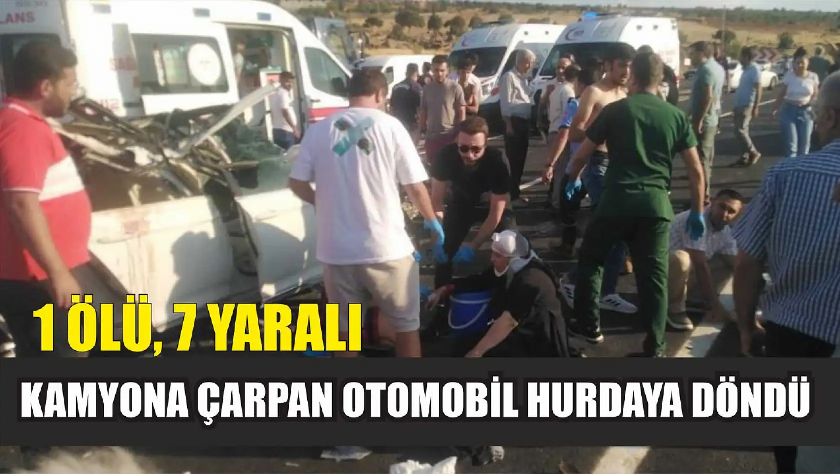 Kamyona çarpan otomobil hurdaya döndü: 1 ölü, 7 yaralı