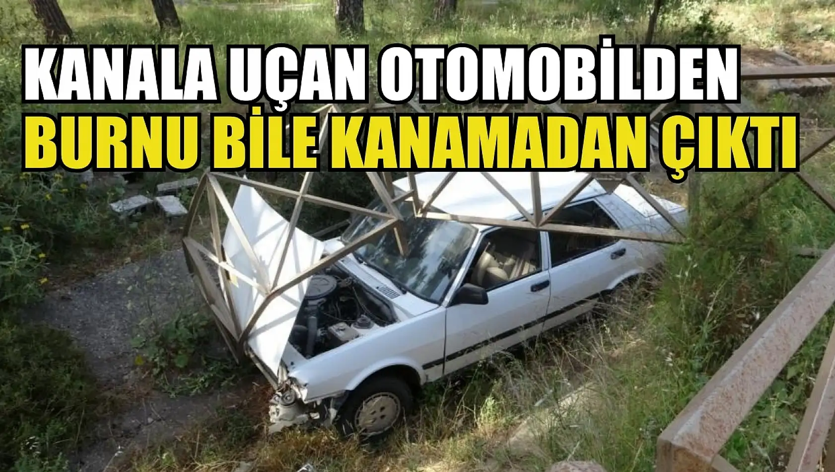 Kanala uçan otomobilden burnu bile kanamadan çıktı