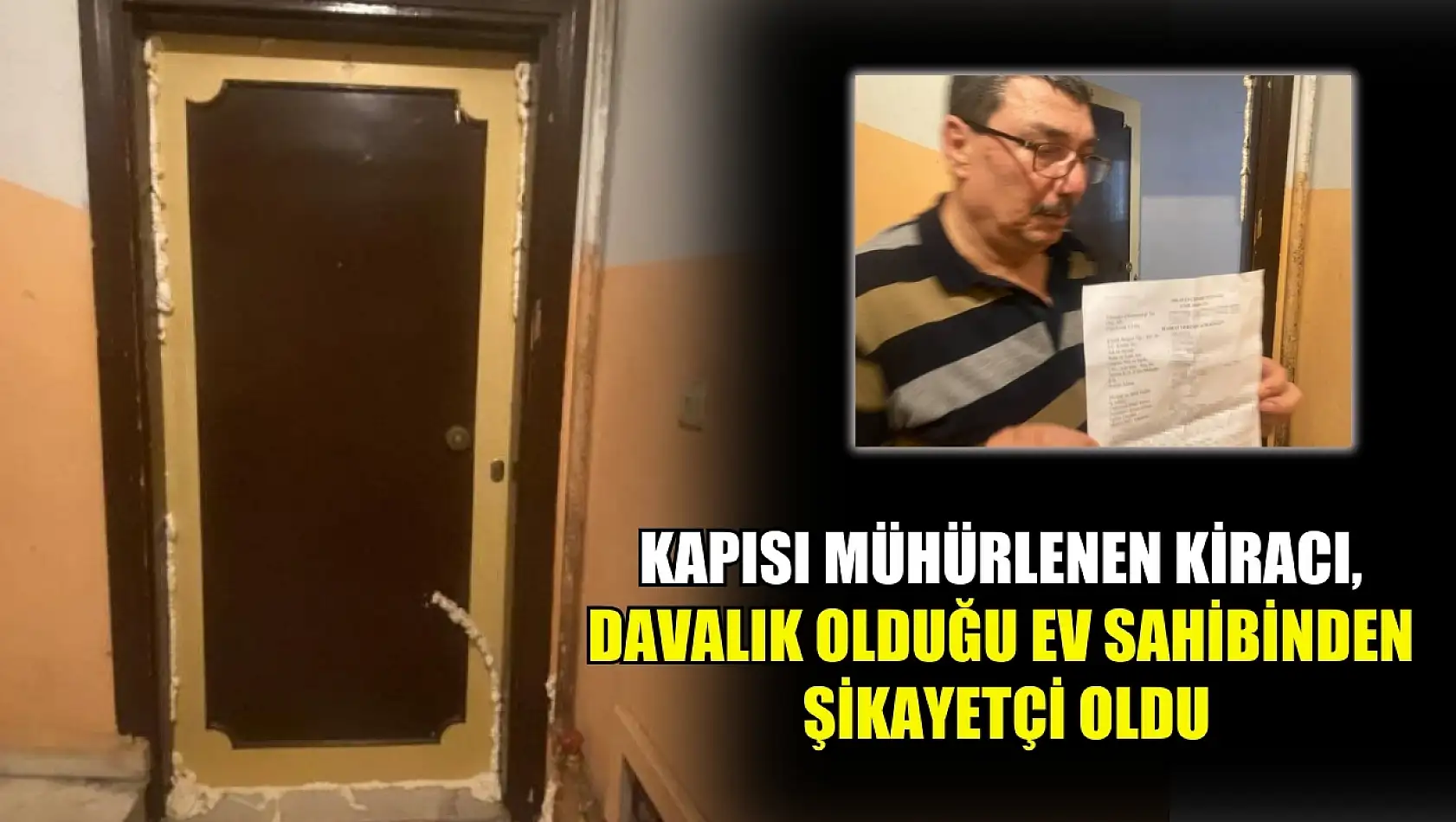 Kapısı mühürlenen kiracı, davalık olduğu ev sahibinden şikayetçi oldu