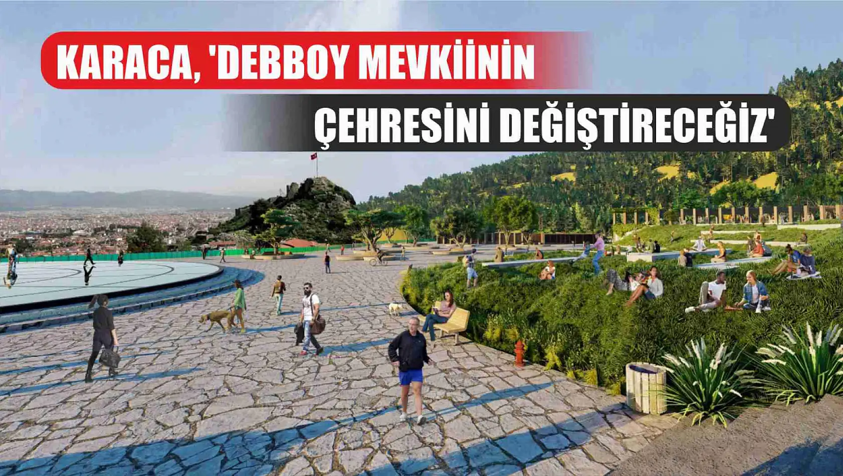 Karaca, 'Debboy Mevkiinin Çehresini Değiştireceğiz'