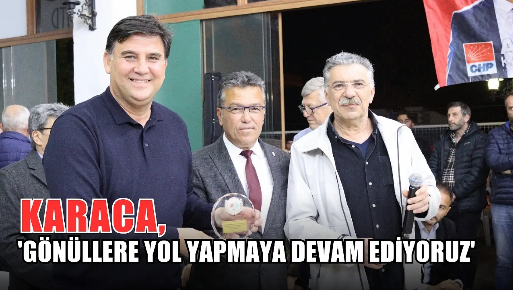 Karaca, 'Gönüllere Yol Yapmaya Devam Ediyoruz'