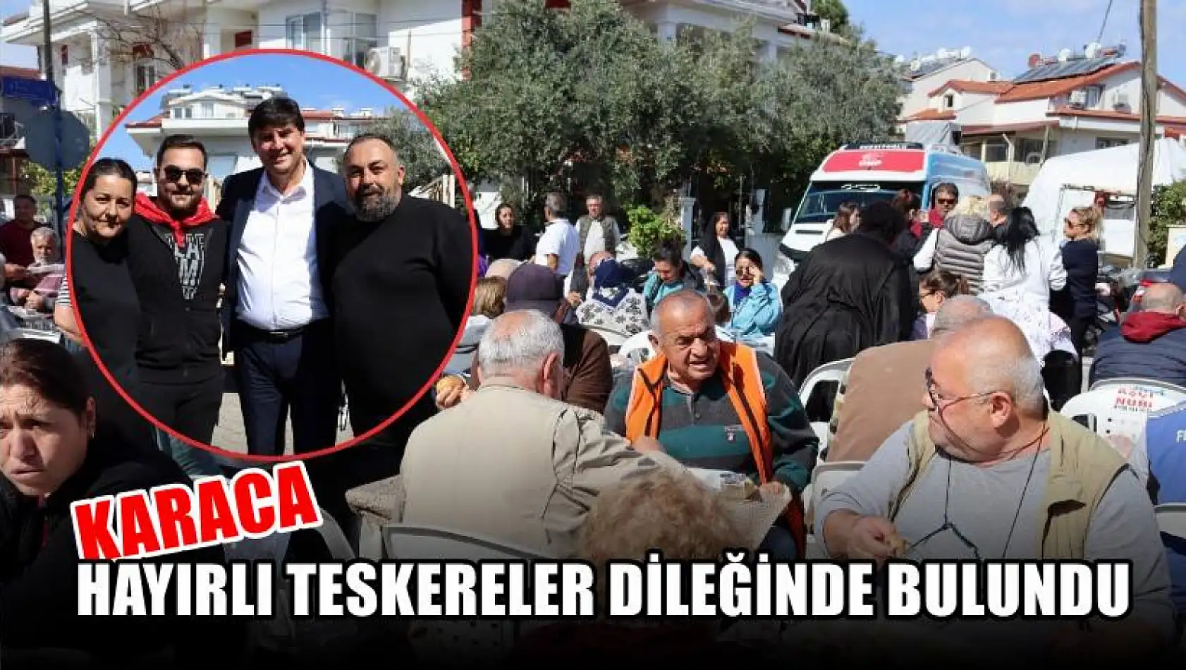 Karaca Hayırlı Teskereler Dileğinde Bulundu