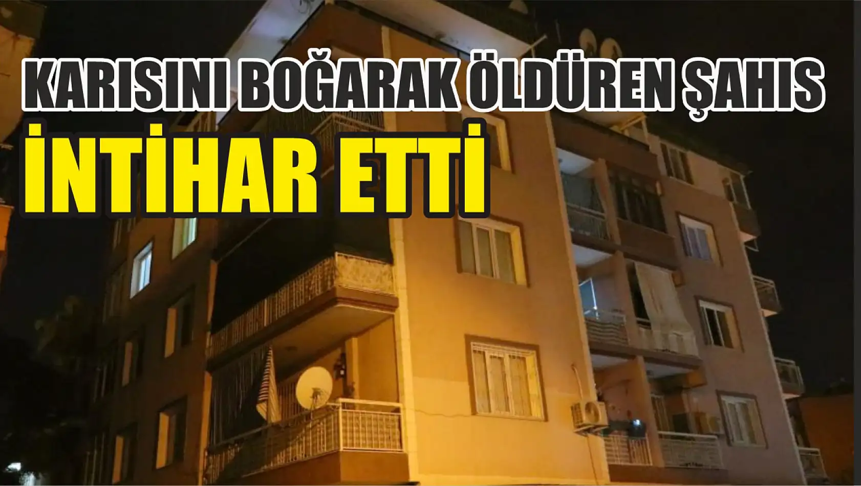 Karısını boğarak öldüren şahıs intihar etti