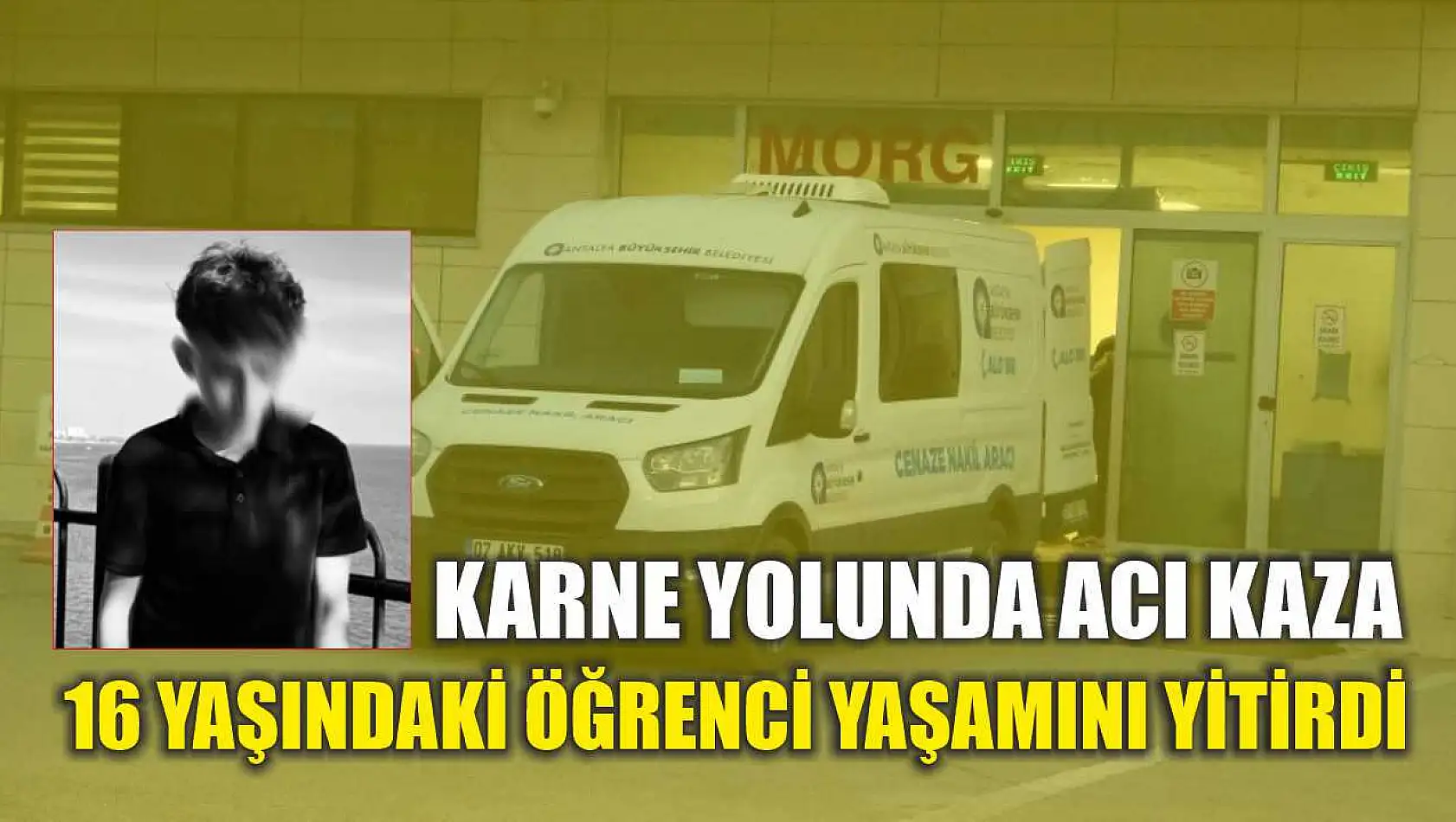 Karne Yolunda Acı Kaza: 16 Yaşındaki Öğrenci Yaşamını Yitirdi