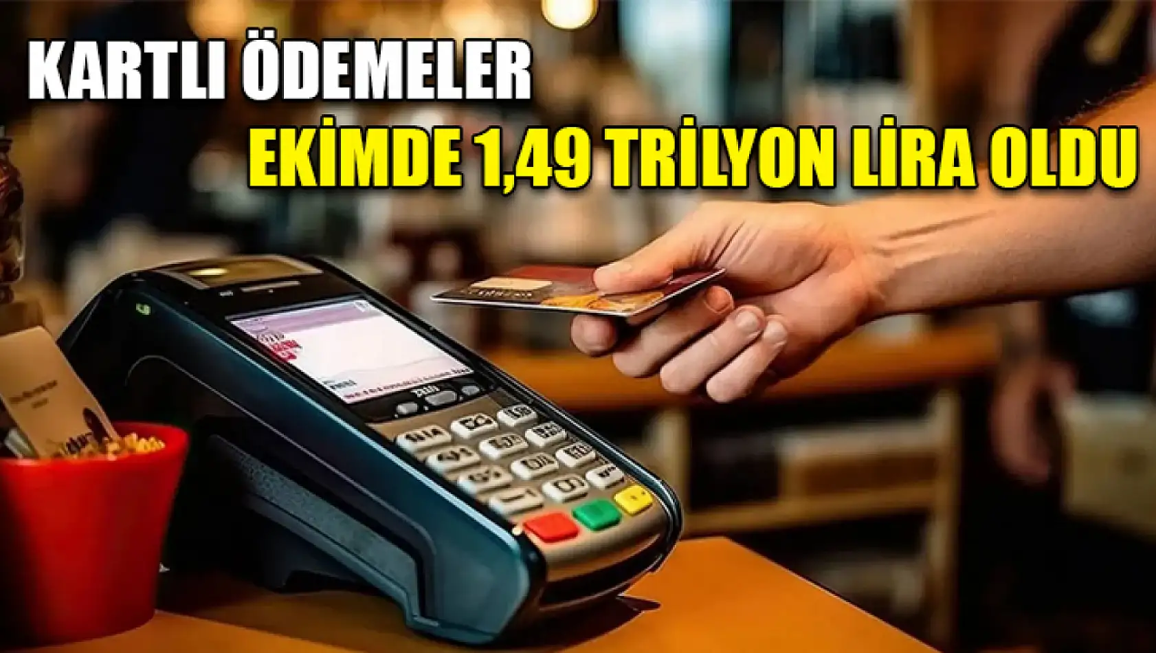 Kartlı ödemeler ekimde 1,49 trilyon lira oldu