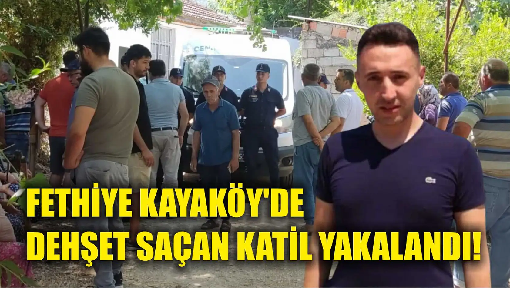 Kayaköy'de Dehşet Saçan Katil Yakalandı!