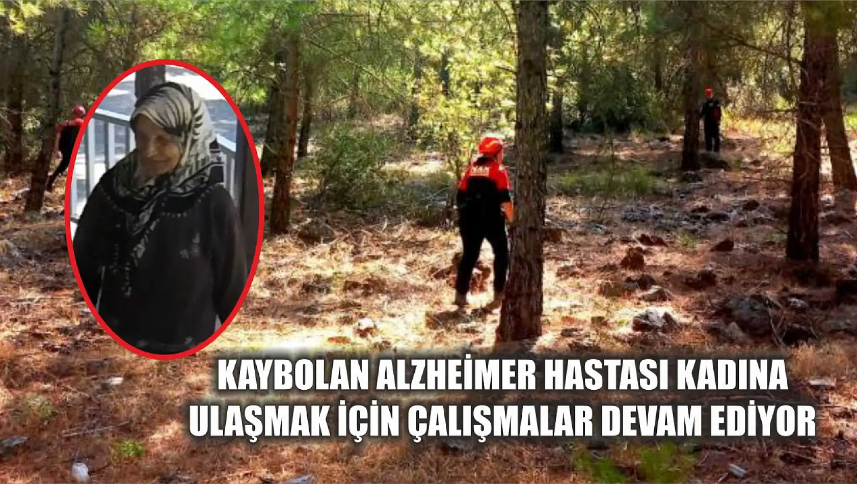 Kaybolan Alzheimer hastası kadına ulaşmak için çalışmalar devam ediyor