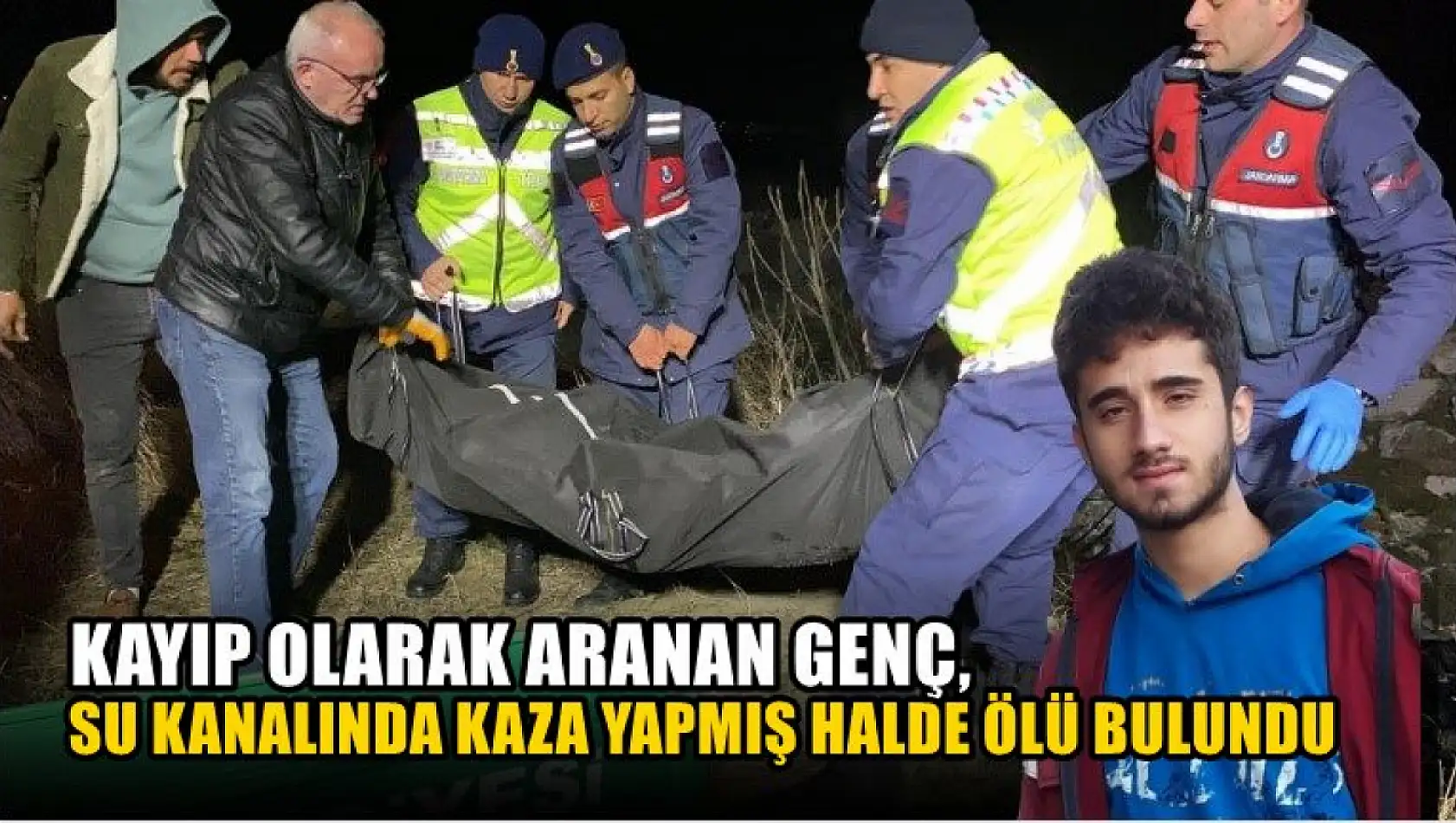 Kayıp olarak aranan genç, su kanalında kaza yapmış halde ölü bulundu