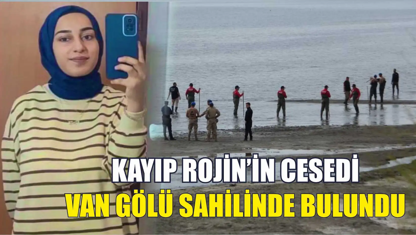 Kayıp Rojin'in cesedi Van Gölü sahilinde bulundu