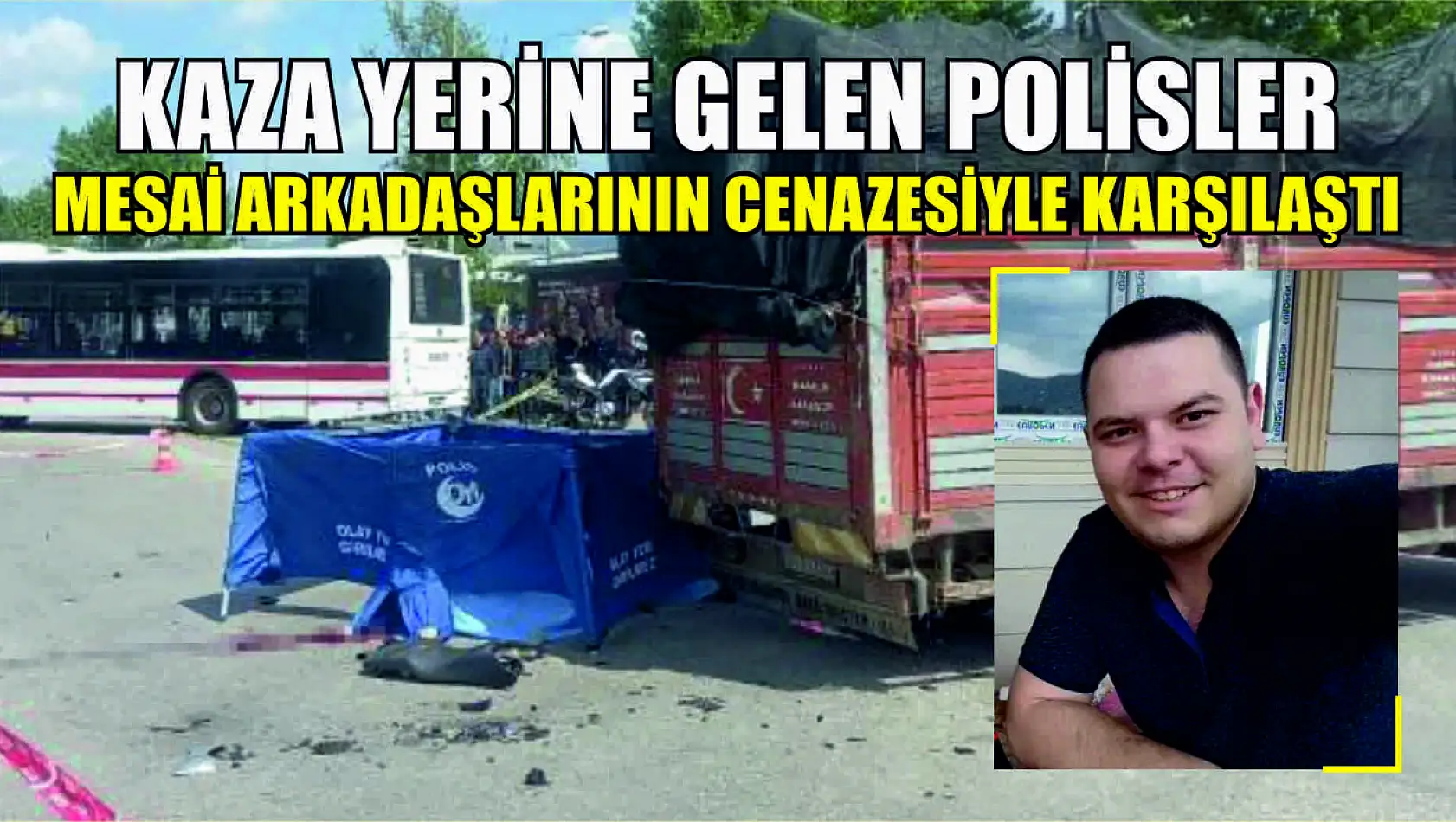 Kaza yerine gelen polisler, mesai arkadaşlarının cenazesiyle karşılaştı