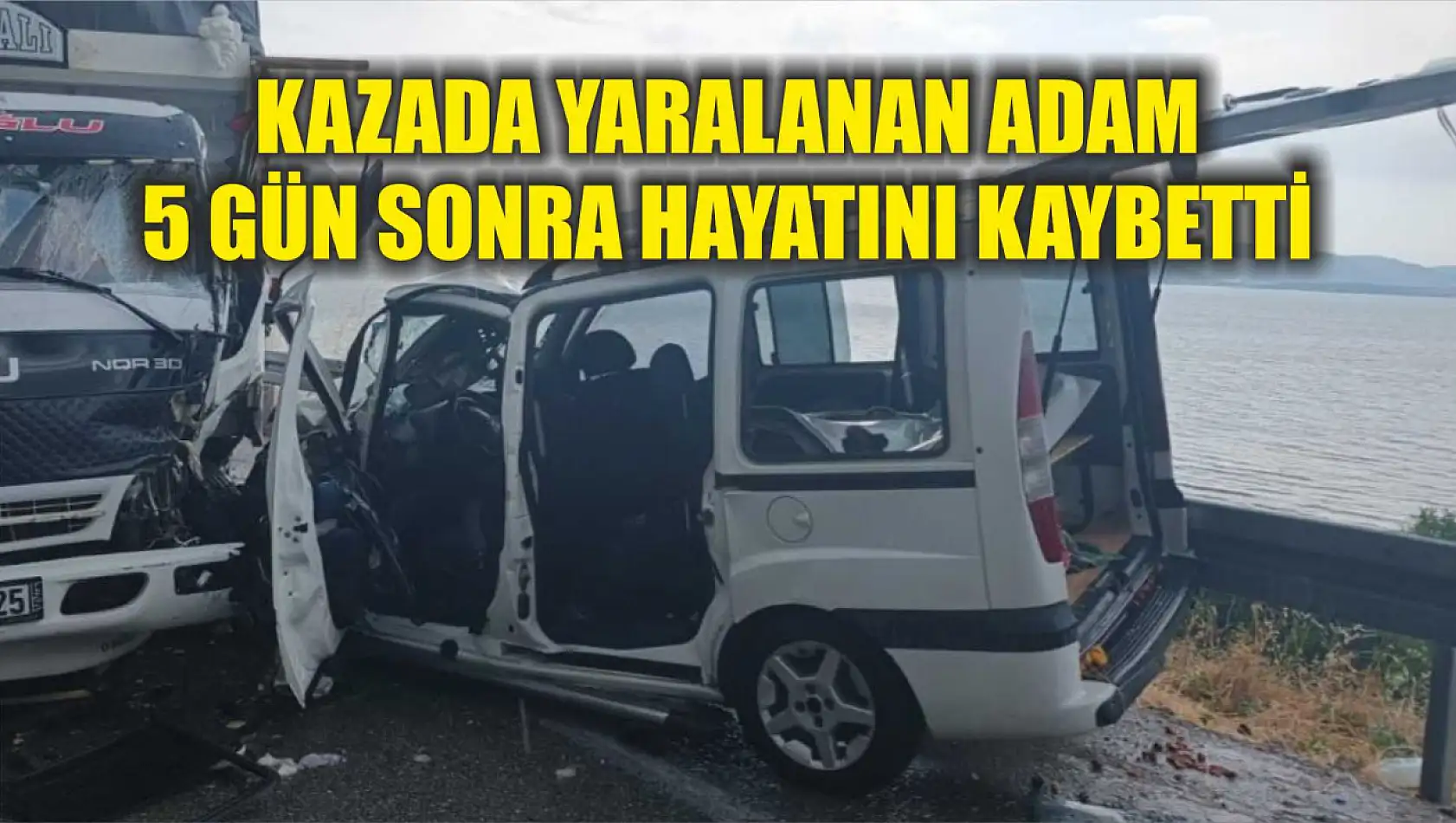 Kazada yaralanan adam 5 gün sonra hayatını kaybetti