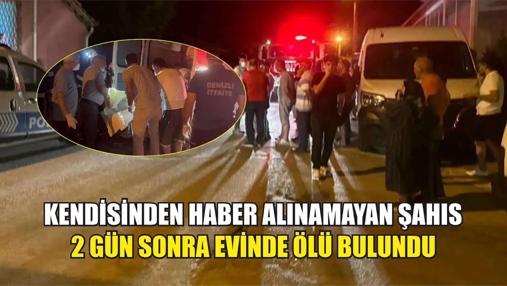 Kendisinden haber alınamayan şahıs 2 gün sonra evinde ölü bulundu