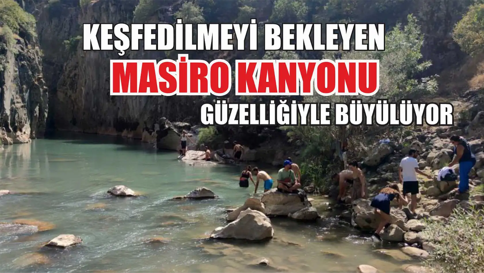 Keşfedilmeyi bekleyen Masiro Kanyonu güzelliğiyle büyülüyor