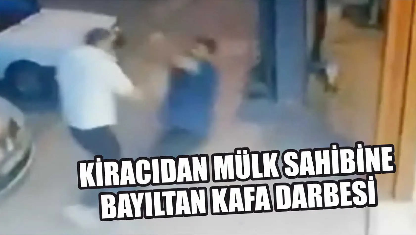 Kiracıdan mülk sahibine bayıltan kafa darbesi