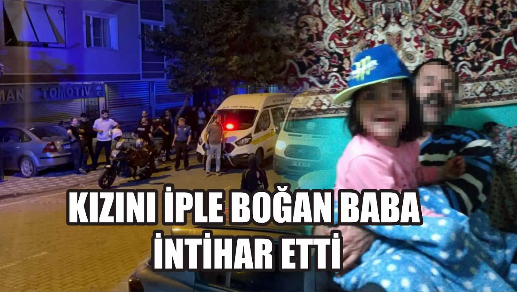 Kızını iple boğan baba intihar etti